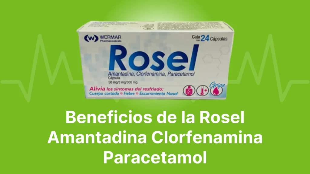 Beneficios de la Rosel Amantadina Clorfenamina Paracetamol