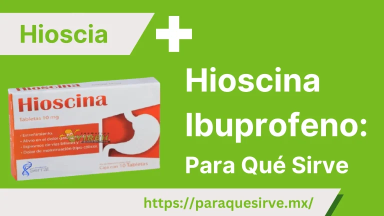 ¿Hioscina Ibuprofeno: Para Qué Sirve?