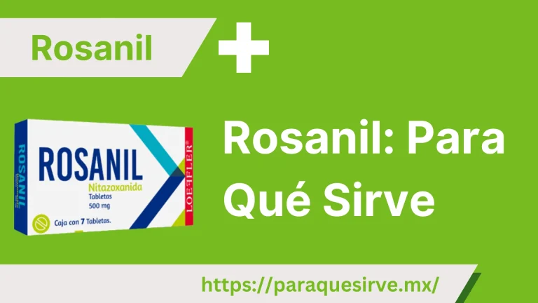 ¿Rosanil Para Qué Sirve?